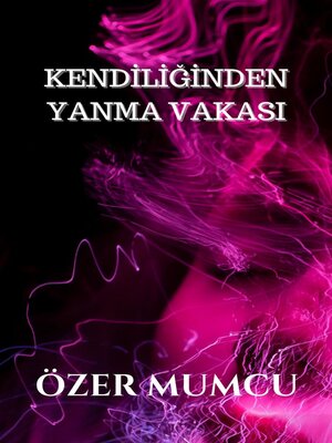 cover image of Kendiliğinden Yanma Vakası